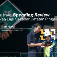 Saatnya Spending Review Bukan Lagi Sekadar Catatan Pinggir