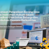 Perencanaan Pengadaan Barang/Jasa sebagai Instrumen Hukum dalam Mewujudkan Efektivitas Belanja dan Pertumbuhan Ekonomi Berkualitas