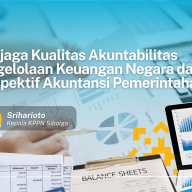 Menjaga Kualitas Akuntabilitas Pengelolaan Keuangan Negara dari Perspektif Akuntansi Pemerintahan